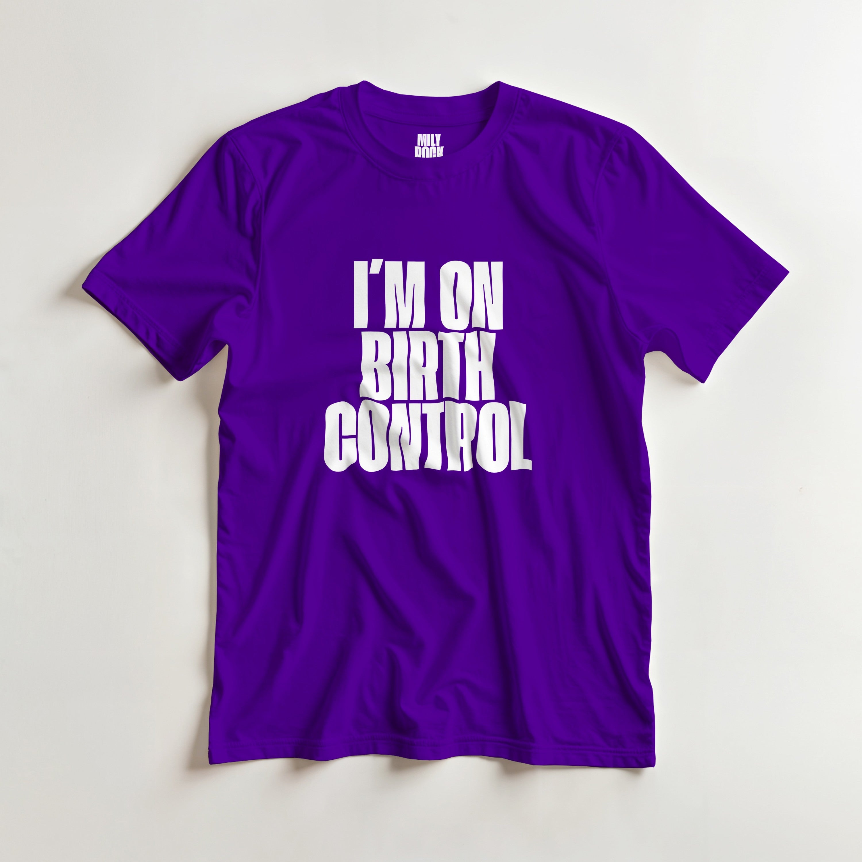 T-Shirt "I´M ON BIRTH CONTROL" aus 100% Baumwolle (Verschiedene Farben)