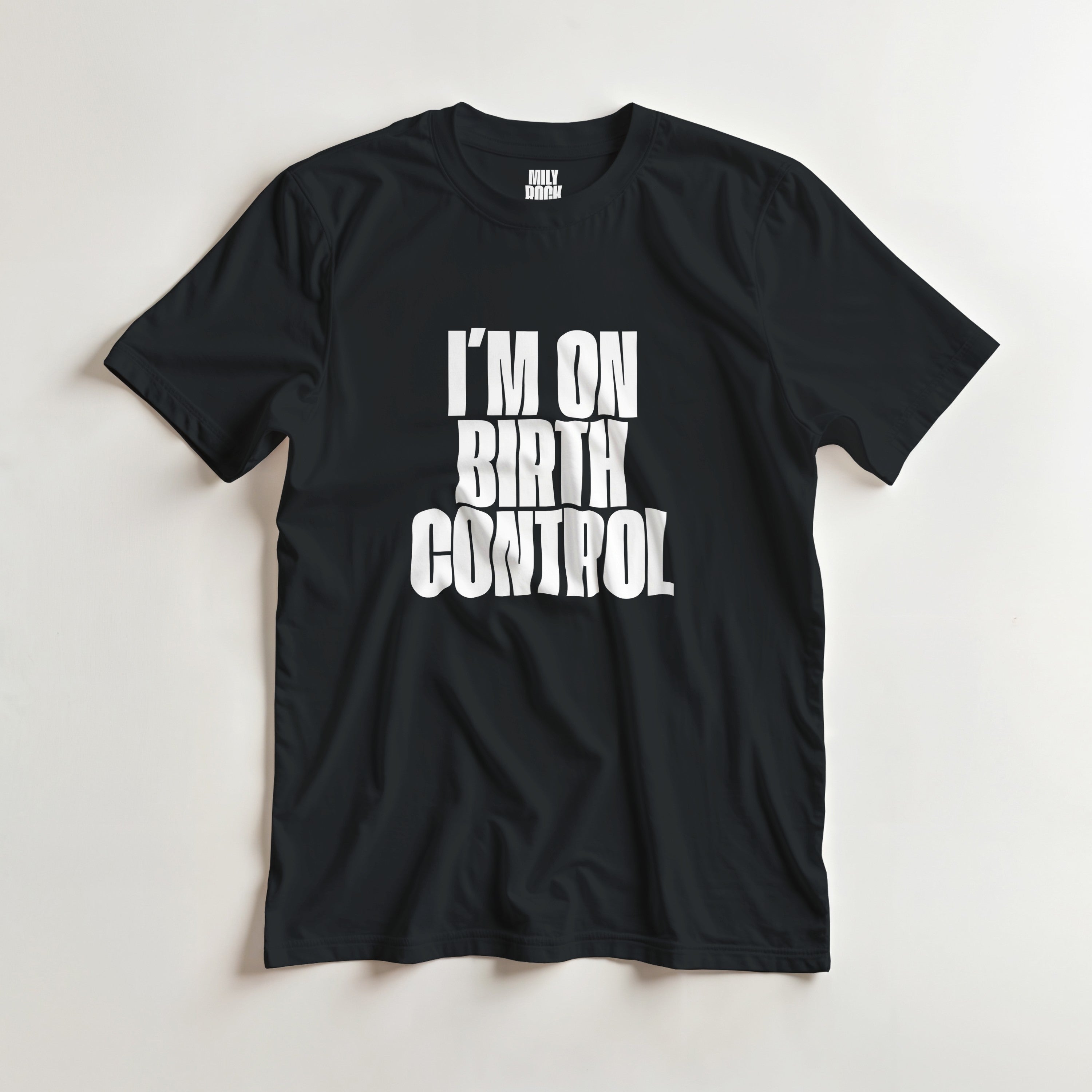T-Shirt "I´M ON BIRTH CONTROL" aus 100% Baumwolle (Verschiedene Farben)